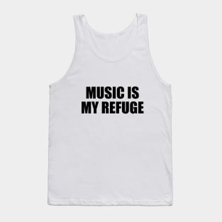 Music is my refuge Tank Top